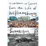 The Last Bohemia: Scenes from the Life of Williamsburg, Brooklyn