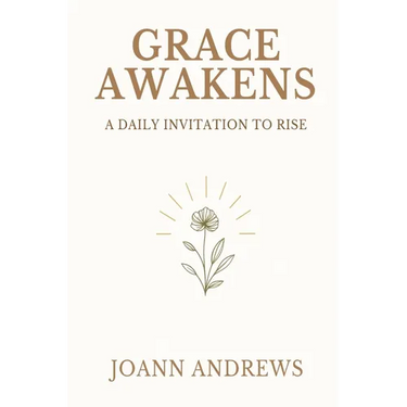 Grace Awakens: A Daily Invitation to Rise