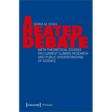 A Heated Debate: Meta-Theoretical Studies on Current Climate Research and Public Understanding of Science