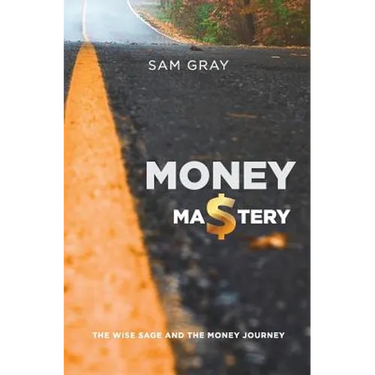 Money mastery: The wise sage and the money journey