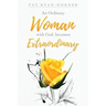 An Ordinary Woman: with God, becomes Extraordinary