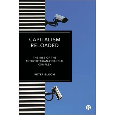 Capitalism Reloaded: The Rise of the Authoritarian-Financial Complex