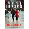 Fairy Tale Interrupted: A Memoir of Life, Love, and Loss