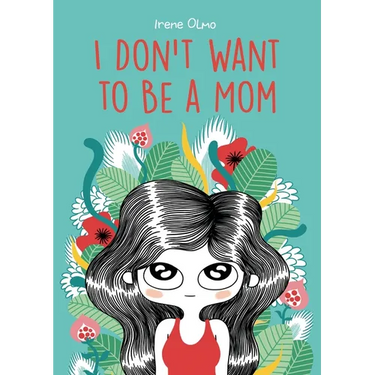 I Don't Want to Be a Mom