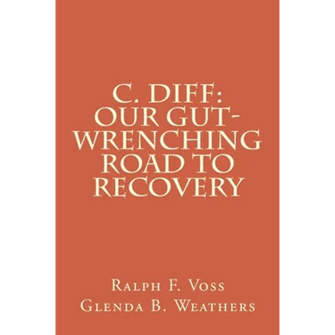 C. diff: Our Gut-Wrenching Road to Recovery