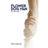 Flower Dog Man: A Primer