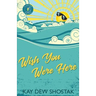Wish You Were Here