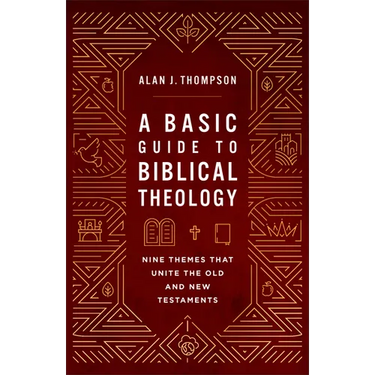 Basic Guide to Biblical Theology: Nine Themes That Unite the Old and New Testaments