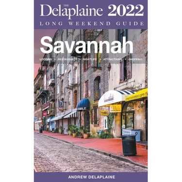 Savannah - The Delaplaine 2022 Long Weekend Guide