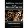 Guerrilla Warfare in the Corporate Jungle: Adaptations for Survival