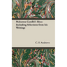 Mahatma Gandhi's Ideas Including Selections from His Writings