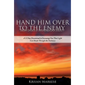 Hand Him Over to the Enemy: HOW DOES A MOMMA DO THAT? A 31 Day Devotional to Encourage you that Light can break through the darkness