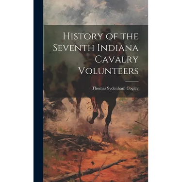 History of the Seventh Indiana Cavalry Volunteers