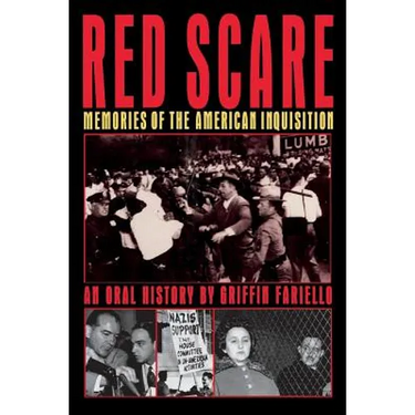 Red Scare: Memories of the American Inquisition: An Oral History