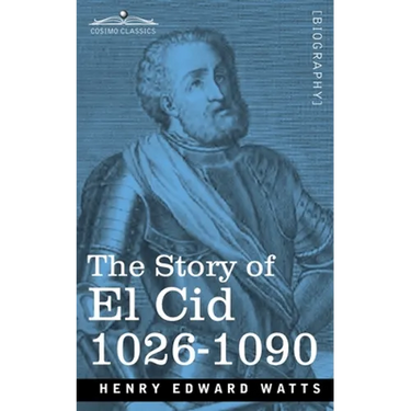 The Story of El Cid: 1026-1090