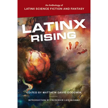 Latinx Rising: An Anthology of Latinx Science Fiction and Fantasy