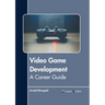Video Game Development: A Career Guide