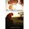My Faded Uniform: Dreams, nightmares and waking up again