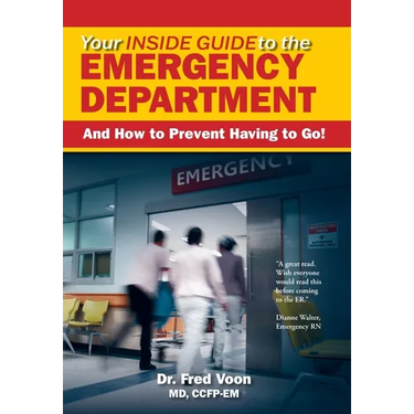 Your Inside Guide to the Emergency Department: And How to Prevent Having to Go!