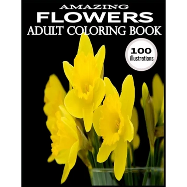 Amazing Flowers: 100 Amazing Flowers Coloring Books.Adult Coloring Book Flowers