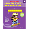 Problem Solved: Bar Model Math: Grade 4: Tackle Word Problems Using the Singapore Method