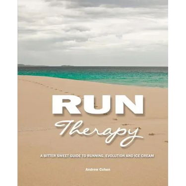 Run Therapy: A Bitter Sweet Guide to Running, Evolution and Ice Cream
