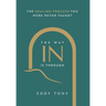 The Way In Is Through: The Healing Process You Were Never Taught