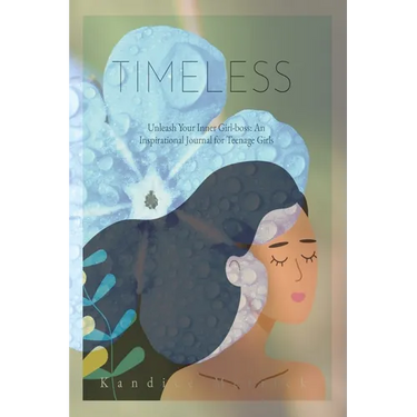 Timeless: Unleashing Your Inner Girl-Boss: An Inspirational Story Journal for Teenage Girls
