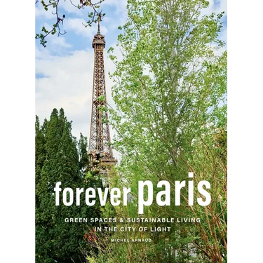 Forever Paris: Green Spaces & Sustainable Living in the City of Light