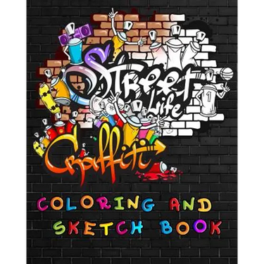Street Life Grafiti Coloring And Sketch Book: Urban Modern Artistic Expression Drawing Sketchbook Doodle Pad For Street Art Design