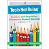 Tools Not Rules(r): Developing Self-Regulation for Improved Student Behavior in Grades K-8 (Discover the Tools Not Rules Approach to Better Student Be
