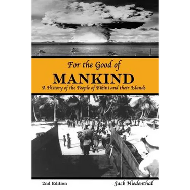 For the Good of Mankind: A History of the People of Bikini and their Islands