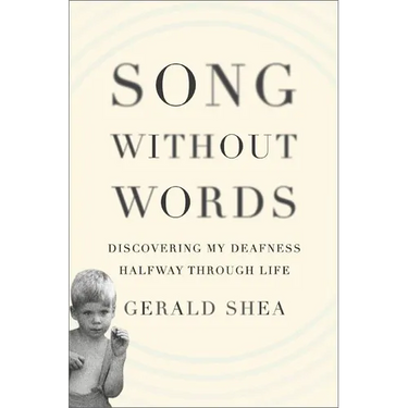 Song Without Words: Discovering My Deafness Halfway through Life