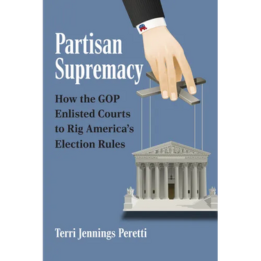 Partisan Supremacy: How the GOP Enlisted Courts to Rig America's Election Rules