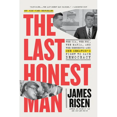 The Last Honest Man: The Cia, the Fbi, the Mafia, and the Kennedys--And One Senator's Fight to Save Democracy