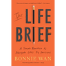 The Life Brief: A Simple Practice to Navigate Life's Big Decisions