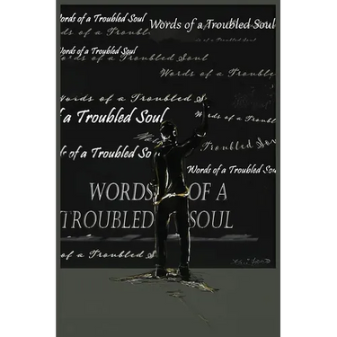 Words of a Troubled Soul