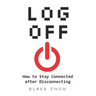 Log Off: How to Stay Connected after Disconnecting