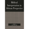Biblical Interpretation in African Perspective