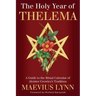 The Holy Year of Thelema: A Guide to the Ritual Calendar of Aleister Crowley's Tradition