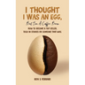 I Thought I Was an Egg, but I'm a Coffee Bean