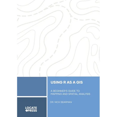 Using R as a GIS: A Beginner's Guide to Mapping and Spatial Analysis