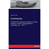 Crowning Day: A Collection of gospel songs for Sunday schools, revivals, young people's meetings, etc. - Vol. 2