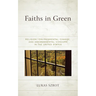 Faiths in Green: Religion, Environmental Change, and Environmental Concern in the United States