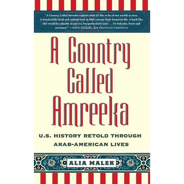 A Country Called Amreeka: U.S. History Retold Through Arab-American Lives