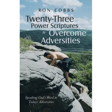 Twenty-Three Power Scriptures to Overcome Adversities: Speaking God's Word to Today's Adversities