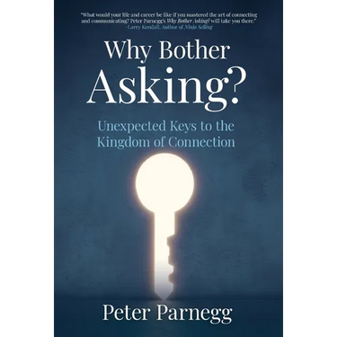 Why Bother Asking? Unexpected Keys To The Kingdom Of Connection