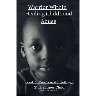 Warrior Within: Healing Chilhood Abuse Book 2