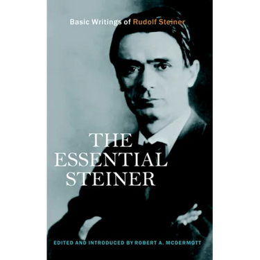 The Essential Steiner: Basic Writings of Rudolf Steiner