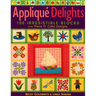 Appliqué Delights: 100 Irresistible Blocks from Piece O' Cake Designs